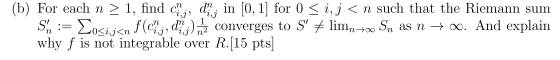 n i, ja (b) For each n > 1, find d. in [0, 1] for 0 <i, j < n such that the Riemann sum Συζή, di) converges to S # limn+ Sn