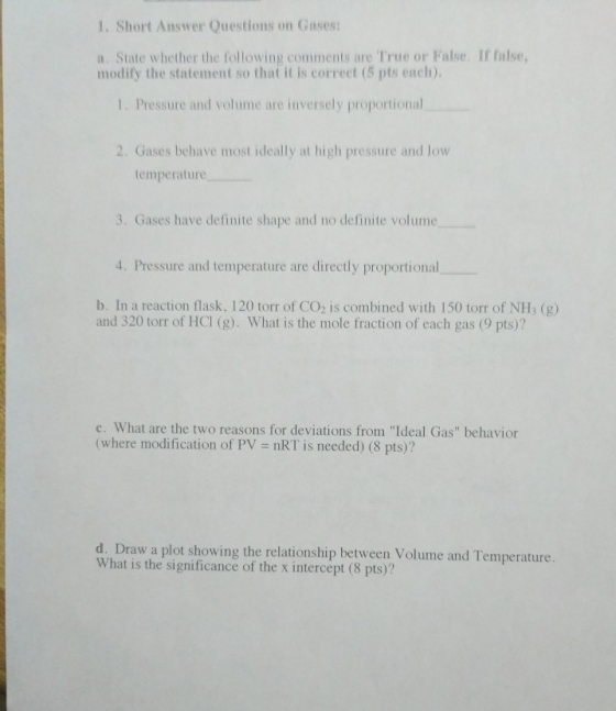 1. Short Answer Questions on Gases: a State whether the following comments are True or Falso. If false, modify the statement