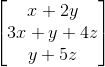\begin{bmatrix} x+2y\\ 3x+y+4z\\ y+5z \end{bmatrix}