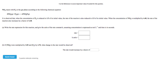 Use the References to access important values if needed for this question. NO2 reacts with F2 in the gas phase according to t