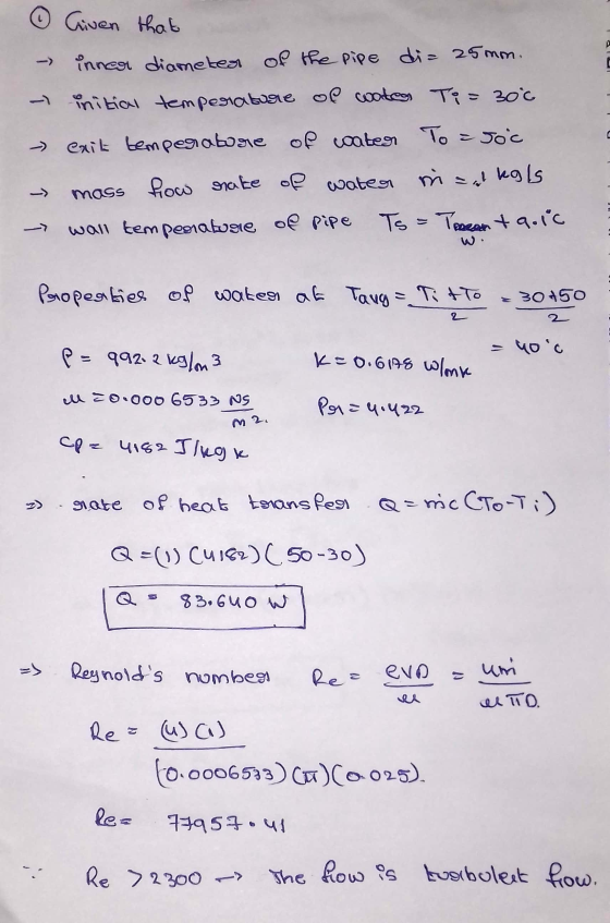 Given that inner diameter of the pipe di= 25mm. - initial temperature of water To = 300 - exit temperabore of coater To = Joc