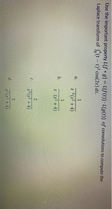 Use the important property L{f + g}=L{f(t)}.L{g(t)} of convolutions to compute the Laplace transform of sø (t - 1)? cos(2t) d
