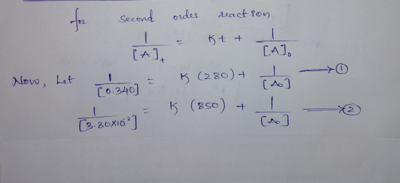 Second order react ron, | 1. Now, het 70.2401 = 5t CÁT, $ (280) + As = K (850) + 1 [A [3.80x1027 - ]