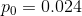po = 0.024