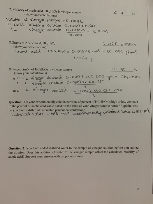 6.31 M 7. Molarity of acetic acid, HC2H30in vinegar sample (show your calculations) Volume of vinegar sample = 0.003L 0.003L