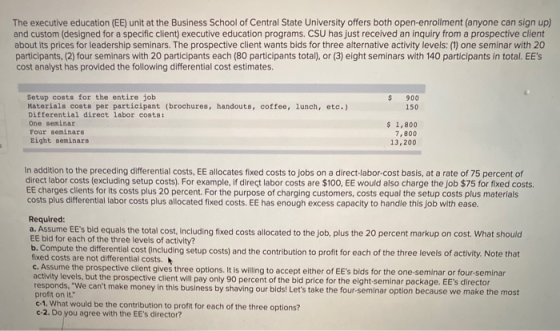 The executive education (EE) unit at the Business School of Central State University offers both open-enrollment (anyone can