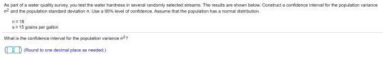 As part of a water quality survey, you test the water hardness in several randomly selected streams. The results are shown be