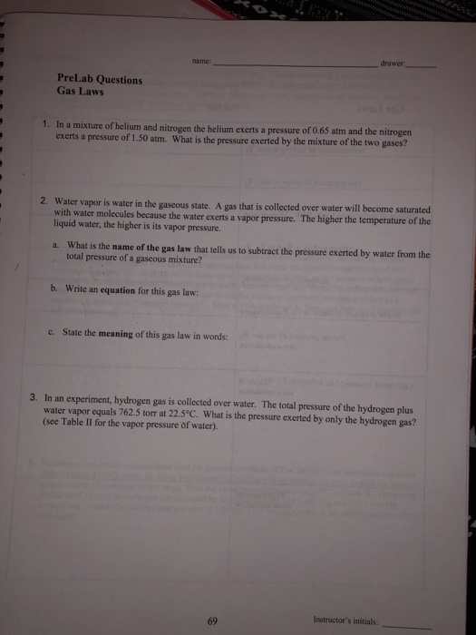 drawer name: PreLab Questions Gas Laws 1. In a mixture of helium and nitrogen the helium exerts a pressure of 0.65 atm and th
