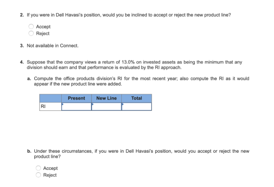 2. If you were in Dell Havasis position, would you be inclined to accept or reject the new product line? Accept O Reject 3.