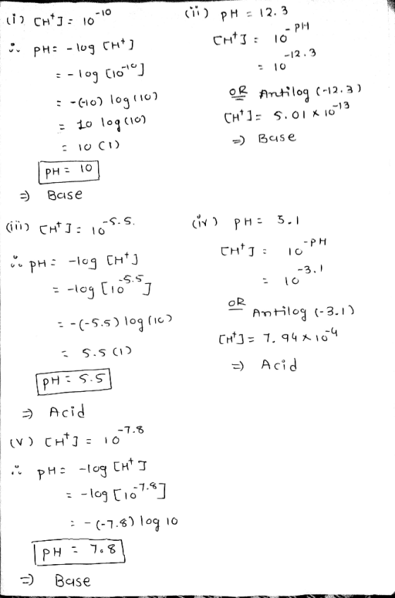 (CH]: 10-19 i pH= -log CH] s-log C1010 ] :-(10) logi10) = lo logrio) 10 (1) (ii) PH = 12.3 CH3 : 10 PM -12.3 - 10 oß Antilog