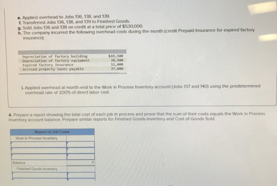 e. Applied overhead to Jobs 136, 138, and 139 f. Transferred Jobs 136, 138, and 139 to Finished Goods g. Sold Jobs 136 and 13