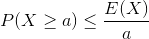 P(X\geq a)\leq \frac{E(X)}{a}