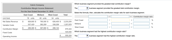 Which business segment provided the greatest total contribution margin? The business segment provided the greatest total cont