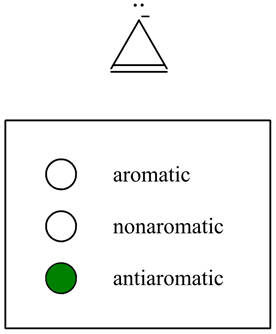 O
aromatic
O
nonaromatic
O
antiaromatic
