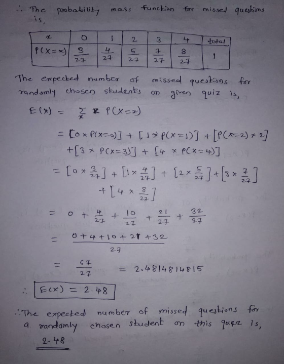 mass function for The probability is, missed questions 2 3 total P ( X =* 8 4 27 7 27 - 27 27 27 The expected number of rando