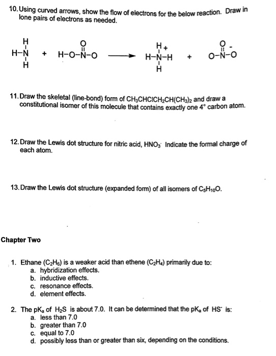 10.Using curved arrows, show the flow of electrons for the below reaction lone pairs of electrons as needed. H + ** Homo H H-