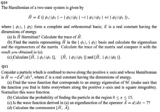 Q10 The Hamiltonian of a two-state system is given by H E ( i)- I02)(2 | -i | ¢1)(2 | +i | ¢2) (¢1 1) where , p2) form a comp