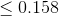 \leq 0.158