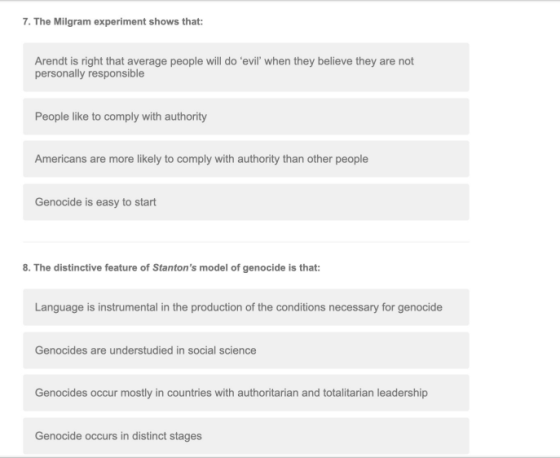 7. The Milgram experiment shows that: Arendt is right that average people will do evil when they believe they are not persona