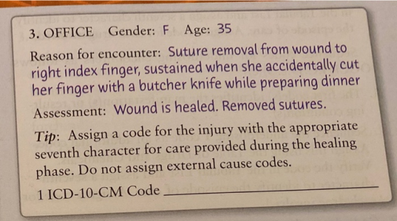 3. OFFICE Gender: F Age: 35 Reason for encounter: Suture removal from wound to right index finger, sustained when she acciden