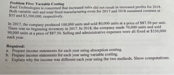 Problem Five: Variable Costing Raul Technologies is concerned that increased sales did not result in increased profits for 20