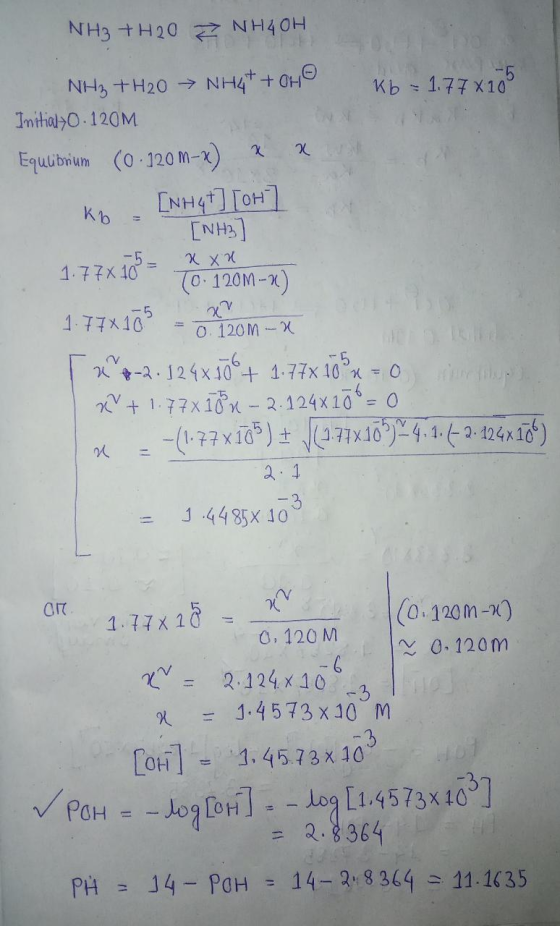 K b - 177x105 NH3 + H20 Ž NH4OH NH3 + H2O → NH4 + oH Initialy 0.120M Equlibrium (0.120m-x) x x Kb - [NH4+] [H] xxx [NH3 1.77X