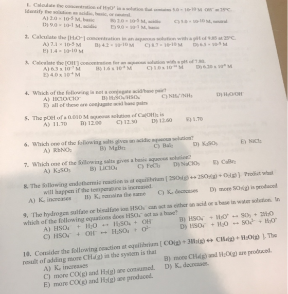 1. Calculate the concentration of H30 in a solution that contains 5.0 Identify the solution as acidic, basic, or neutral. A)