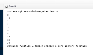 I.lI Result soctave -qf --no-window-system demo.m 21 warning: function /demo.m shadows a core library function
