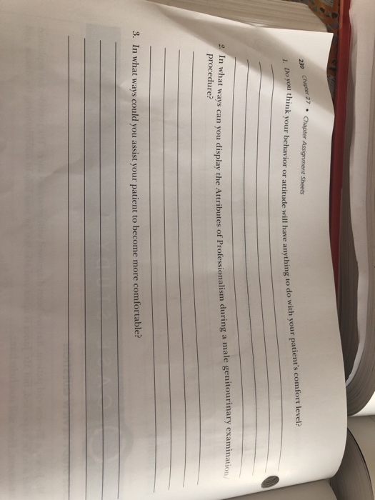 27 · Chapter Assignment Sheets 1. Do you think your behavior o r attitude will have anything to do with your patients comfor