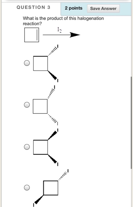 QUESTION 3 2 points Save Answer What is the product of this halogenation reaction?