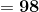 =\boldsymbol{\mathbf{98}}