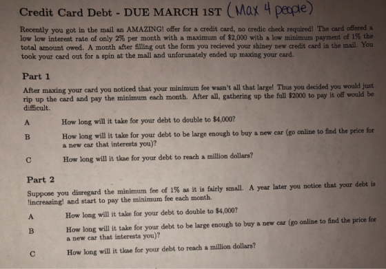 Credit Card Debt DUE MARCH 1ST MaX 4 peaple) Recently you got in the mail an AMAZING! offer for a credit card, no credic chec