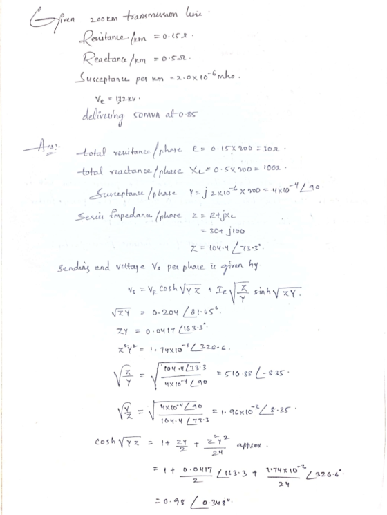 Given 200km transmision linie = 0.532 Pevitance Im = 0.158 Reactance /km Susceptance per km 22.0x10 Omho. Ve = 132 kV deliver
