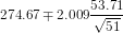 274.67\mp 2.009\frac{53.71}{\sqrt{51}}