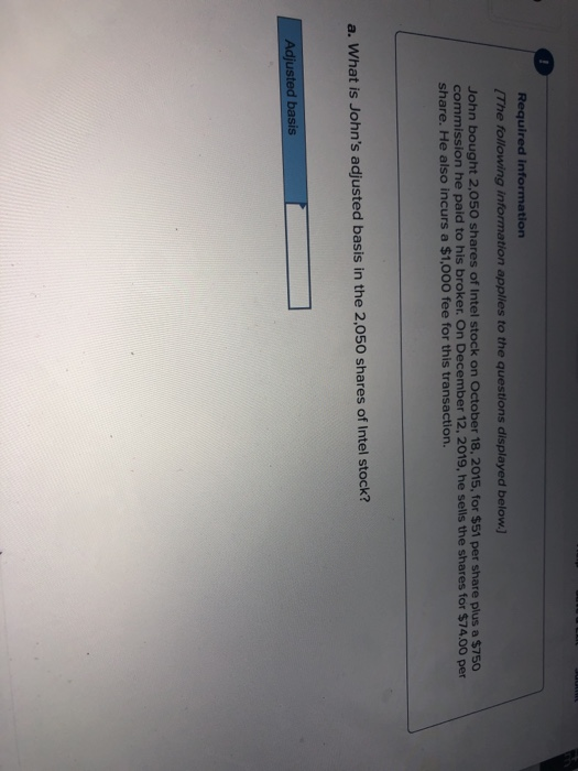 Required information (The following information applies to the questions displayed below.) John bought 2,050 shares of Intel