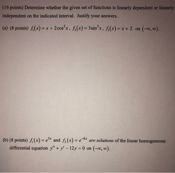 (16 points) Determine whether the given set of functions is linearly dependent or linearly independent on the indicated inter