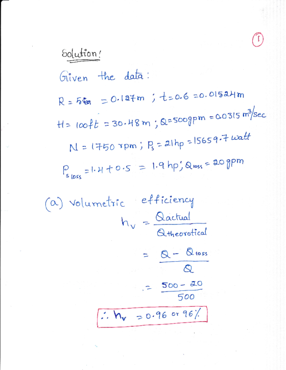 Solution Given the data -乱。7pm ノ loss S Loss (a) volumethic efficiency h,, -&actual atheorotical 500 hv 0.96 or 967