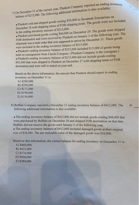 7) On December 31 of the current year, Plunkett Company reported an ending invento balance of $215,000. The following additio