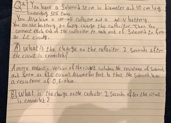 QA You have a Solenoid 20 con in diamečer and 10 cm long containing 505 turns You Also have a 100-mF capacitor and a 40-v bat