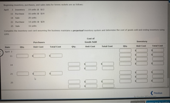 Beginning inventory, purchases, and sales data for tennis rackets are as follows: April 3 Inventory 19 units $12 11 Purchase