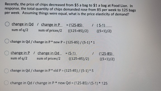 Recently, the price of chips decreased from $5 a bag to $1 a bag at Food Lion. In response, the total quantity of chips deman