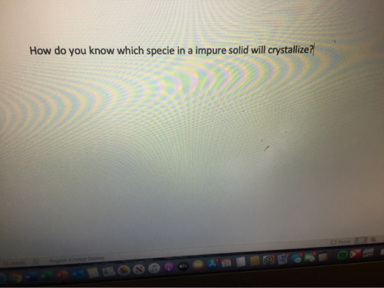 How do you know which specie in a impure solid will crystallize?