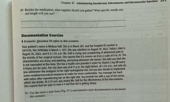 Chapter 37 Administering Intradermal, Subcutaneous, and Intramuscular Injections 49. Besides the medication, what supplies sh