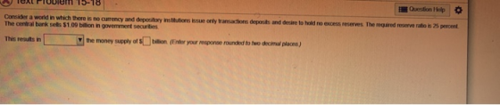 Question Help Consider a world in which there is no currency and depository Institutions issue only transactions deposits and