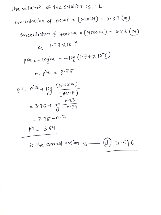 The volume of the solution is IL concentration of HCoolH = [4cooH) = 0.37 (m) concentration of HCOONa = [14000 Na) = 0.23 (m)