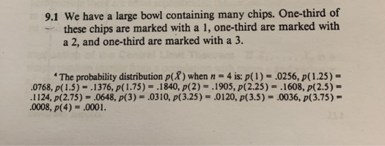 9.1 We have a large bowl containing many chips. One-third of these chips are marked with a 1, one-third are marked with a 2,