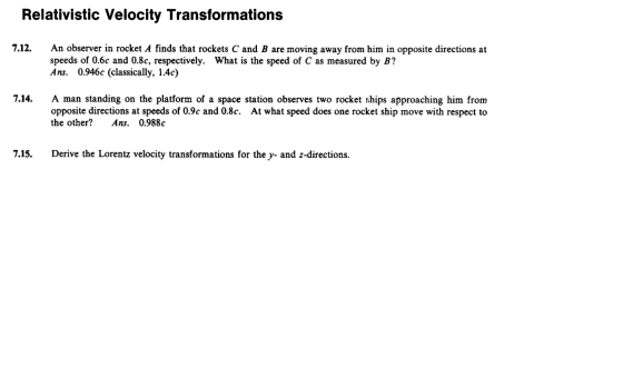 Relativistic Velocity Transformations 7.12. An observer in rocket A finds that rockets C and B are moving away from him in op