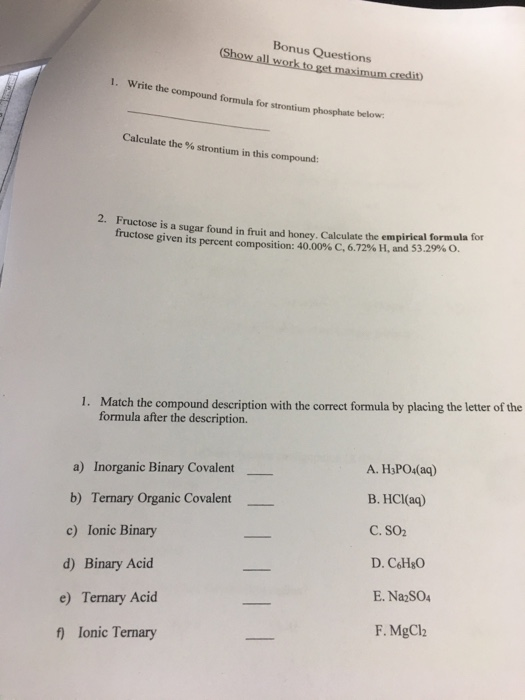Bonus Questions (Show all work to get maximum credit 1. Write the compound formula for strontium phosphate below. Calculate t
