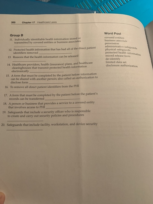 300 Chapter 17 Healthcare Laws Group B 11. Individually identifiable health information stored or transmitted by covered enti