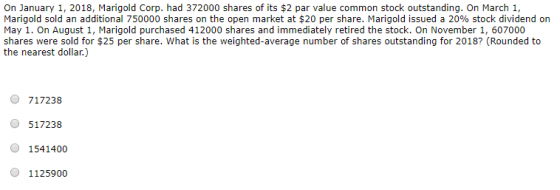 On January 1, 2018, Marigold Corp. had 372000 shares of its $2 par value common stock outstanding. On March 1, Marigold sold